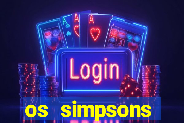 os simpsons assistir dublado